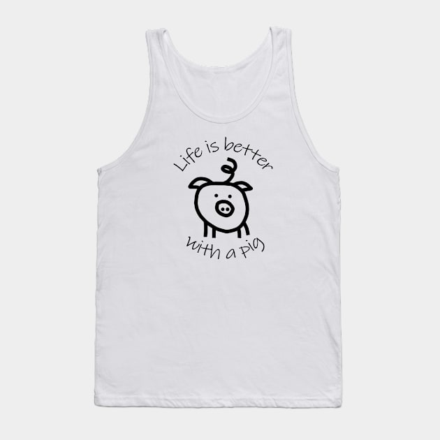 Animals Quote Life is Better with a Pig Tank Top by ellenhenryart